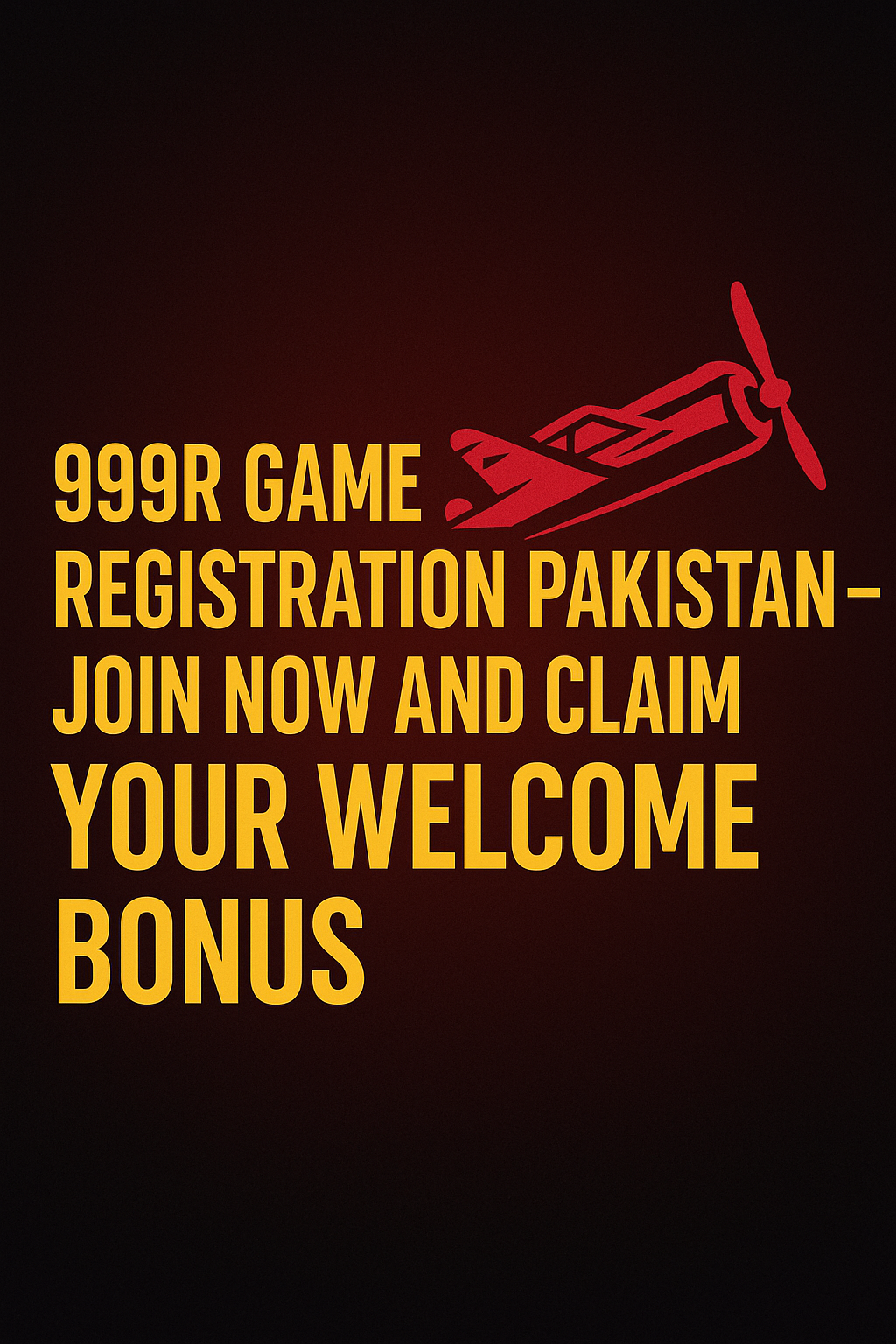 999R Game Registration Pakistan – Join Now and Claim Your Welcome Bonus